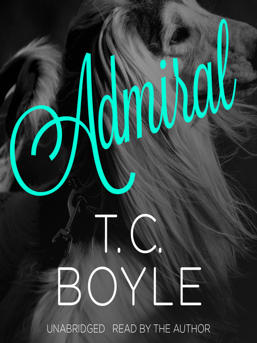 Title details for Admiral by T. C. Boyle - Available